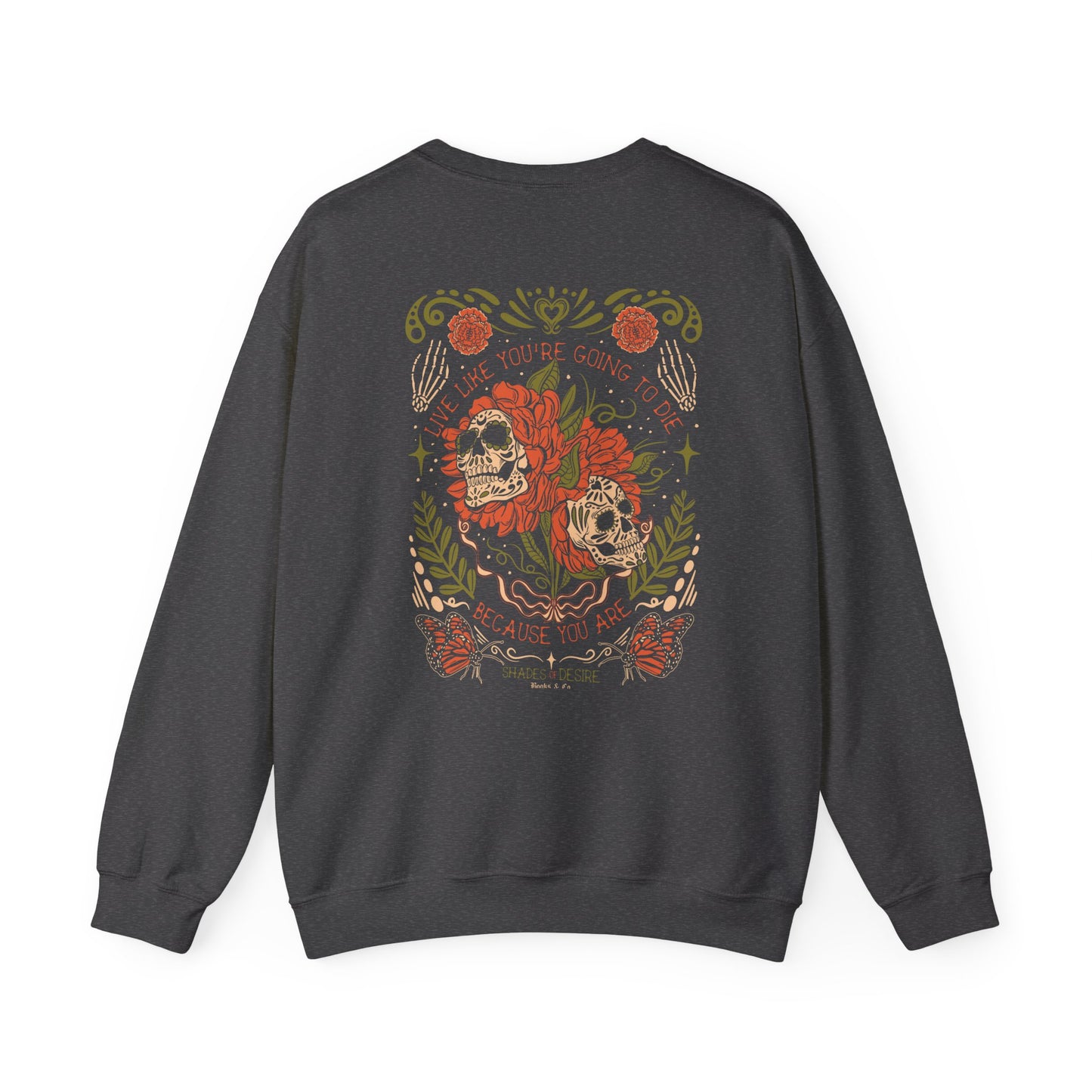 Dia de Muertos Live Like You'll Die Crewneck Sweatshirt
